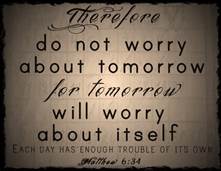 Matt 6-34 do not worry about tomorrow