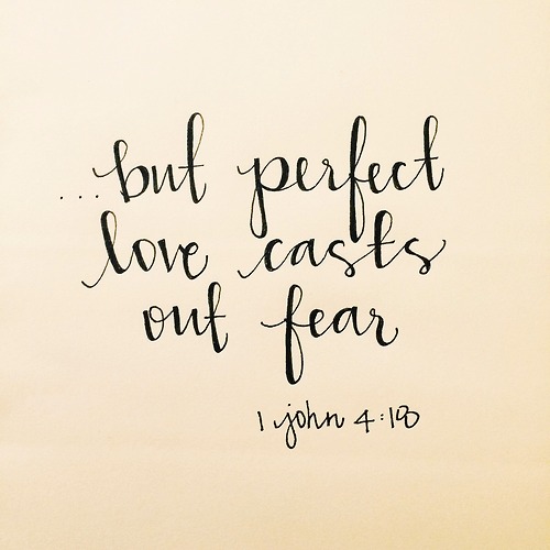1 john 4-18-perfect-love-casts-out-fear.